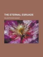 The Eternal Esruade di William Pegram Gilmour edito da Rarebooksclub.com