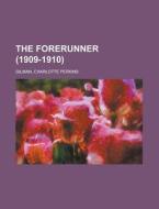 The Forerunner, Volume 1 1909-1910 di Charlotte Perkins Gilman edito da Rarebooksclub.com