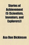 Stories Of Achievement 5 Scientists, I di Asa Don Dickinson edito da General Books