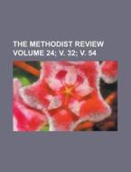 The Methodist Review Volume 24; V. 32; V. 54 di Thomas Mason, Anonymous edito da Rarebooksclub.com