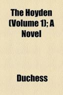 The Hoyden Volume 1 ; A Novel di Duchess edito da General Books