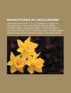 Monasteries In Lincolnshire: List Of Mon di Books Llc edito da Books LLC, Wiki Series