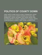 Politics Of County Down: Ards Borough Co di Books Llc edito da Books LLC, Wiki Series