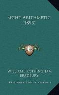 Sight Arithmetic (1895) di William Frothingham Bradbury edito da Kessinger Publishing