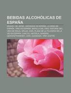 Bebidas alcohólicas de España di Fuente Wikipedia edito da Books LLC, Reference Series