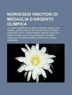 Norvegesi Vincitori Di Medaglia D'argent di Fonte Wikipedia edito da Books LLC, Wiki Series