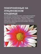Pokhoronennye Na Luk'yanovskom Kladbishc di Istochnik Wikipedia edito da Books LLC, Wiki Series