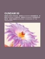 Gundam 00: Ji D Ng Zh N Sh Gao D 00 Jia di L. I. Yu N. Wikipedia edito da Books LLC, Wiki Series