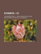 Kosmos (33); Les Mondes, Revue Des Sciences Et De Leurs Applications Aux Arts Et A L'industrie di Livres Groupe edito da General Books Llc