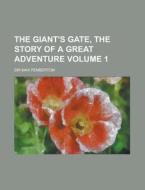 The Giant's Gate, the Story of a Great Adventure Volume 1 di Max Pemberton edito da Rarebooksclub.com
