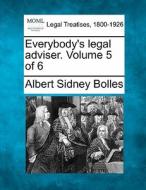 Everybody's Legal Adviser. Volume 5 Of 6 di Albert Sidney Bolles edito da Gale Ecco, Making of Modern Law