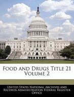 Food And Drugs Title 21 Volume 2 edito da Bibliogov
