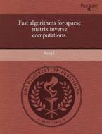 Fast Algorithms for Sparse Matrix Inverse Computations. di Song Li edito da Proquest, Umi Dissertation Publishing