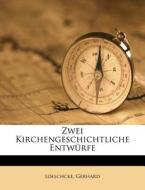 Zwei Kirchengeschichtliche Entw Rfe di Loeschcke Gerhard edito da Nabu Press