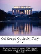 Oil Crops Outlook di Mark Ash edito da Bibliogov