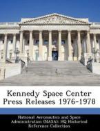 Kennedy Space Center Press Releases 1976-1978 edito da Bibliogov