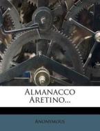 Almanacco Aretino... di Anonymous edito da Nabu Press