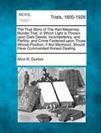 The True Story Of The Hart-meservey Murd di Alvin R. Dunton edito da Gale, Making of Modern Law