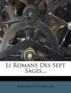 Li Romans des Sept Sages... di Adelbert von Keller edito da Nabu Press
