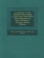 A Journey in the Seaboard Slave States in the Years 1853-1854: With Remarks on Their Economy - Primary Source Edition di William Peterfield Trent, Frederick Law Olmsted edito da Nabu Press