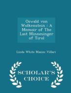 Oswald Von Wolkenstein di Linda White Mazini Villari edito da Scholar's Choice