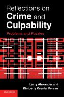 Reflections on Crime and Culpability di Larry Alexander, Kimberly Kessler Ferzan edito da Cambridge University Press