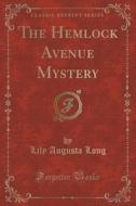 The Hemlock Avenue Mystery (classic Reprint) di Lily Augusta Long edito da Forgotten Books