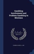 Gambling Involvement And Problem Gambling In Montana di Rachel A Volberg edito da Sagwan Press