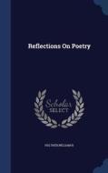 Reflections On Poetry di William B Holther edito da Sagwan Press