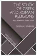 SSR THE STUDY OF GRAECO ROMAN RELIG di ROUBEKAS NICKOLAS P edito da BLOOMSBURY ACADEMIC