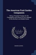 The American Fruit Garden Companion: Bei di EDWARD SAYERS edito da Lightning Source Uk Ltd