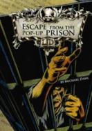 Escape From the Pop-up Prison di Michael Dahl edito da Capstone Global Library Ltd