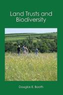 Land Trusts and Biodiversity di Douglas E. Booth edito da Booksurge Publishing