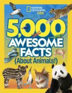 5,000 Awesome Facts about Animals di National edito da NATL GEOGRAPHIC SOC