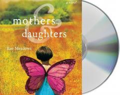 Mothers & Daughters di Rae Meadows edito da MacMillan Audio