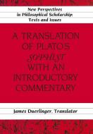 A Translation of Plato's Sophist with an Introductory Commentary di James Duerlinger edito da Lang, Peter