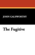 The Fugitive di John Sir Galsworthy edito da Wildside Press