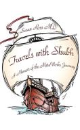 Travels with Shubh: A Memoir of the Metaworks Journey di Susan Ross MD, Susan Ross edito da AUTHORHOUSE