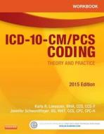 Workbook For Icd-10-cm/pcs Coding: Theory And Practice di Karla R. Lovaasen, Jennifer Schwerdtfeger edito da Elsevier Health Sciences