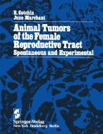 Animal Tumors of the Female Reproductive Tract: Spontaneous and Experimental di E. Cotchin, J. Marchant edito da SPRINGER NATURE
