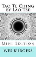 The Tao Te Ching by Lao Tse Mini Edition di Wes Burgess MD Phd edito da Createspace