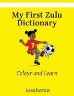 My First Zulu Dictionary: Colour and Learn di Kasahorow edito da Createspace