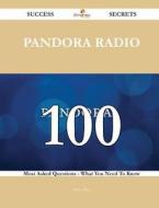 Pandora Radio 100 Success Secrets - 100 Most Asked Questions on Pandora Radio - What You Need to Know di Peter Allen edito da Emereo Publishing