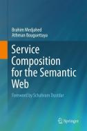 Service Composition for the Semantic Web di Athman Bouguettaya, Brahim Medjahed edito da Springer New York