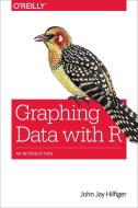 Graphing Data with R di John Jay Hilfiger edito da O'Reilly Media, Inc, USA