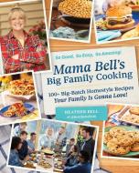 Mama Bell's Big Family Cooking di Heather Bell edito da Adams Media Corporation