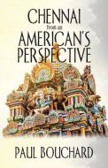 Chennai from an American's Perspective di Paul Bouchard edito da iUniverse