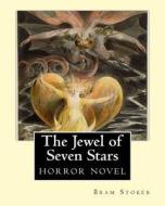 The Jewel of Seven Stars (1903). by: Bram Stoker: Horror Novel di Bram Stoker edito da Createspace Independent Publishing Platform