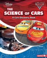 The Science of Cars: A Cars Discovery Book di Larry Heiman edito da LERNER PUB GROUP