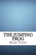 The Jumping Frog di Mark Twain edito da Createspace Independent Publishing Platform